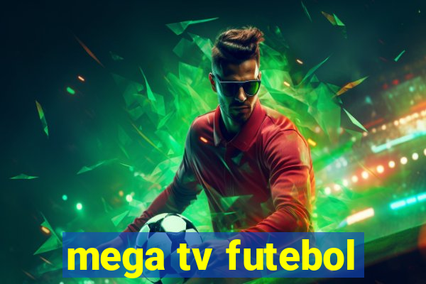 mega tv futebol